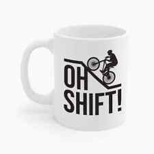 Funny Oh Shift Cycling Mountain Biking Rider Oh With Bicycle Bike Coffee Mug picture