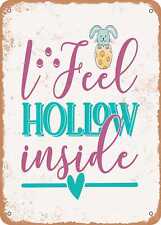 Metal Sign - I Feel Hollow Inside - 2 - Vintage Rusty Look picture