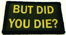But Did You Die Tactical Morale Patch Military Army Flag USA Hook Badge picture