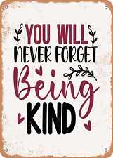 Metal Sign - You Will Never Forget Being Kind - Vintage Rusty Look picture