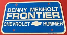 Denny Menholt Frontier Chevrolet Hummer Dealership License Plate THIN PLASTIC picture