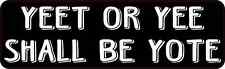 10x3 Yeet or Yee Shall Be Yote Bumper Sticker Car Truck Vehicle Bumper Decal picture