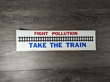 VTG FIGHT POLLUTION TAKE THE TRAIN-BUMPER STICKER-1973--Red, White, & Blue 15X4 picture