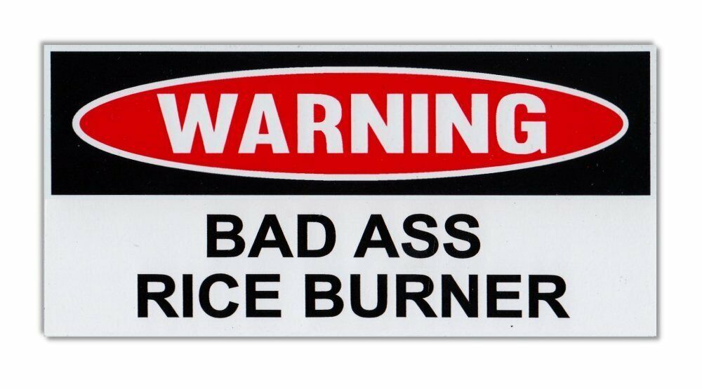 Funny Warning Bumper Sticker - Bad Ass Rice Burner - Imports Drifting JDM Racing