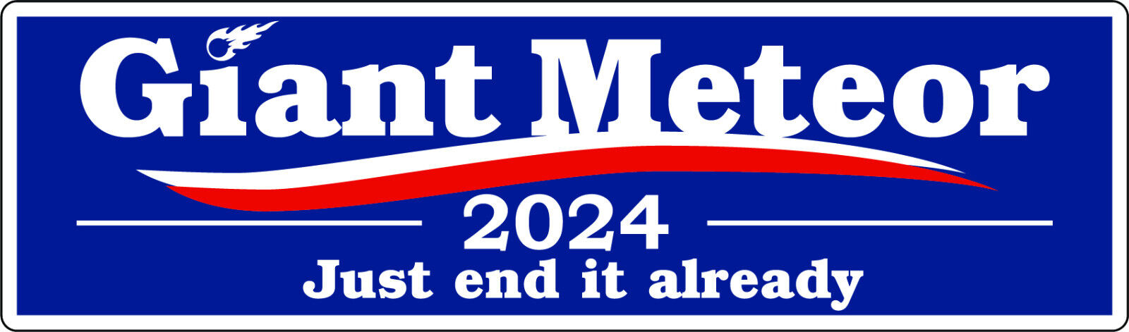 Blue Giant Meteor 2024 - Just end it already - Printed Decal / Sticker