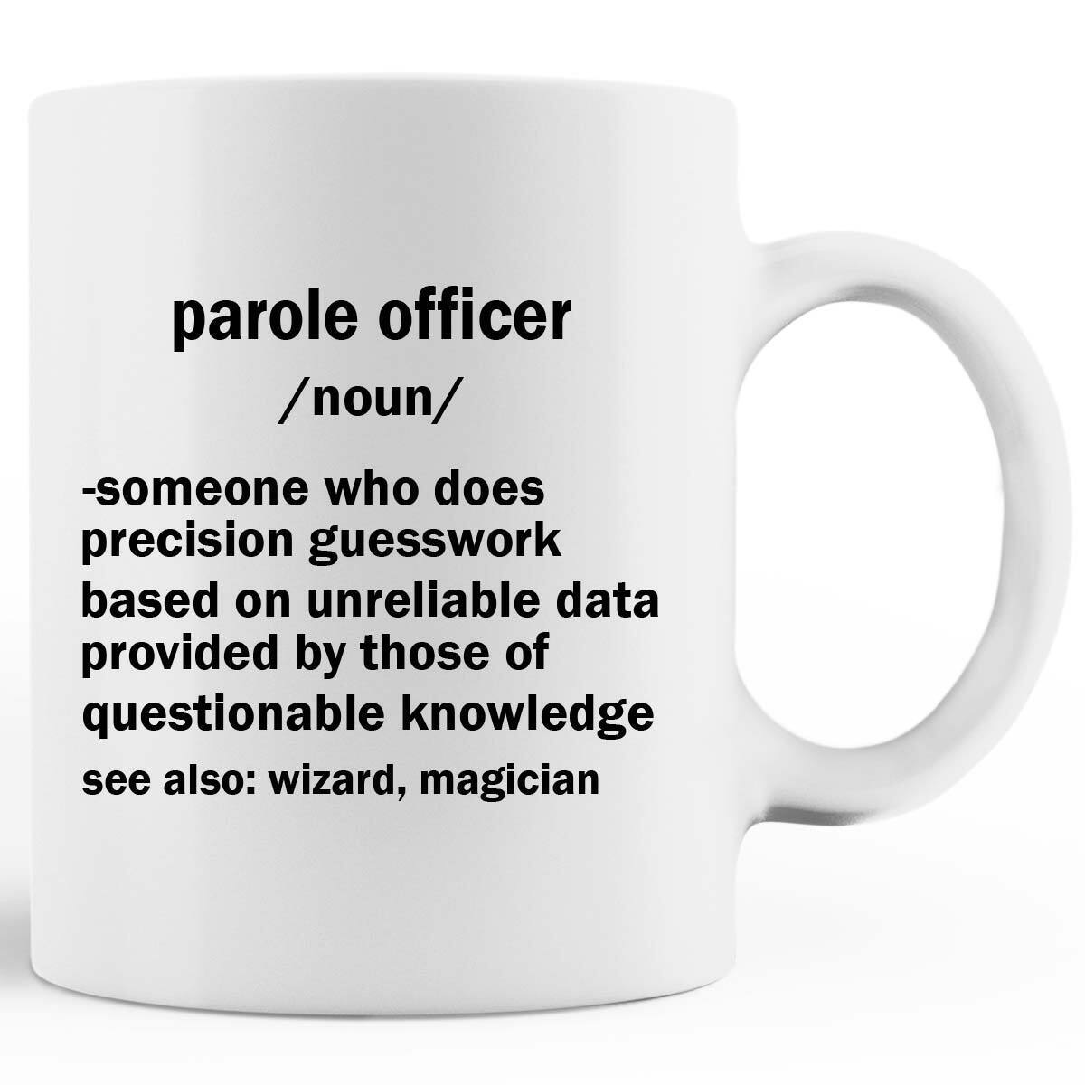 parole officer Definition Coffee Mug gift for him birthday MUG 11oz 15oz
