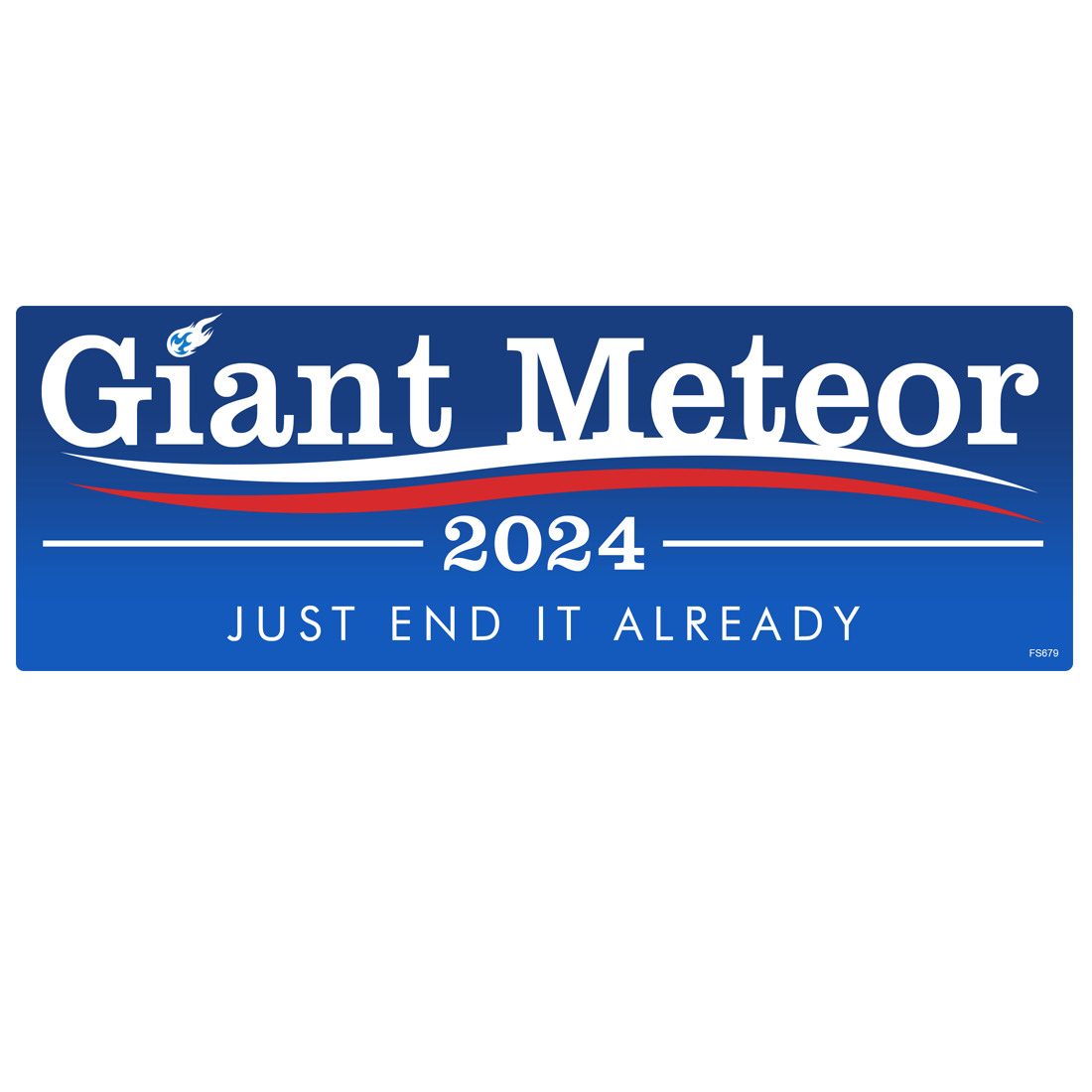 Giant Meteor 2024 Sticker - Just End It Car Truck Bumper Vinyl Decal funny FS679