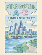 Coloring Minneapolis: An A to Z Adventure: Explore Minneapolis — One Letter at a picture