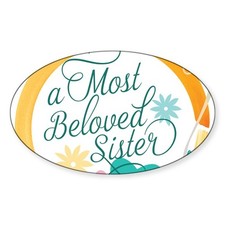 CafePress A Most Beloved Sister Sticker Sticker (Oval) (1727799452) picture