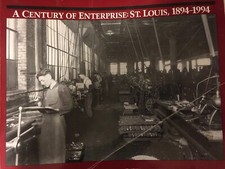 A CENTURY OF ENTERPRISE: ST. LOUIS, 1894-1994 BUSINESS & COMMERCE Gray  Softback picture