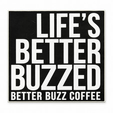 Better Buzz Coffee Life's Better Buzzed Black White Sticker Decal picture