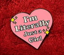 I'M LITERALLY JUST A GIRL enamel pin -  picture