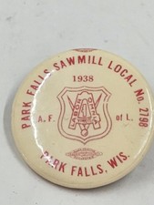 1938 Park Falls Sawmill Workers Local 2198 AFL Union Pin Button Wisconsin WI picture