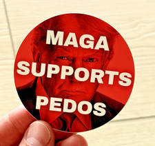 MAGA SUPPORTS PEDOS  Matte Circular Political Satire Sticker Trump Epstein 3x3 picture