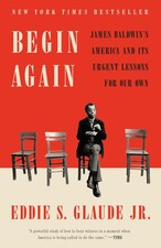 Begin Again: James Baldwin's America and Its Urgent Lessons for Our Own picture