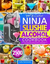 The Essential Ninja Slushie Alcohol Cookbook: 2500 Days of Frosty Cocktails & In picture