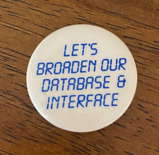 RARE Vintage Computer Pinback Button LET'S BROADEN OUR DATABASE & INTERFACE 1985 picture