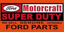 Ford Motorcraft Super Duty Genuine Ford Parts NEW Sign 18 x 36