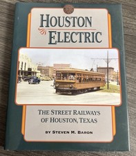Houston Electric The Street Railways Of Houston, Texas Steven M. Baron Signed CO picture