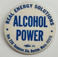 1982 Alcohol Power Real Energy Solutions Box 238 Kenmore Station Boston Pinback picture