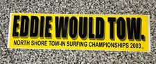 RARE Eddie Would Tow North Shore Tow-In Surfing Championships ‘03 Bumper Sticker picture