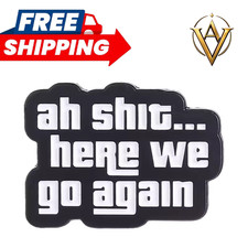 Ah Shi.... Here We Go Again Enamel Pin Funny Quote Lapel Pin Gift  picture