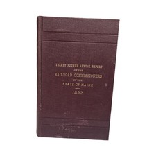 Railroad Commissioners of the State of Maine 34th Annual Report  1892 WITH MAP picture