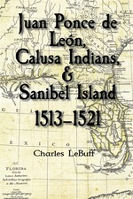Juan Ponce de León, Calusa Indians, & Sanibel Island—1513–1521 picture