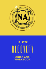NA 12 Step Recovery Guide And Workbook: Narcotics Anonymous/Recovery Tool For Re picture