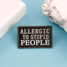Slogan Letters Allergic to Stupid People Enamel Metal Pins Brooches Badges picture