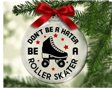 Don't Be A Hater * Be A Roller Skater- Floating Glass Ornament picture