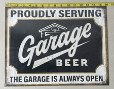 Garage Beer Tin Bar Sign Proudly Serving The Garage is Always Open 16 X 12.5 picture