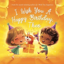 I Wish You A Happy Birthday, Theo (The Unconditional Love for Theo Series) picture
