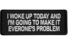 I WOKE UP TODAY AND I'M GOING TO MAKE IT EVERONE'S PROBLEM EMBROIDERED PATCH picture