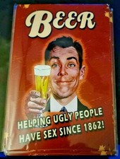Beer Helping Ugly People Metal Sign 12