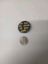 Vintage I'm Not As Dumb As You Look Pin picture