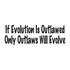 If Evolution Is Outlawed Only Outlaws Will Evolve Decal Sticker Black Die Cut picture