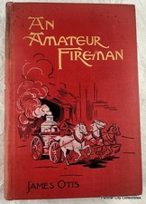 1898 1st Edition An Amateur Fireman James Otis Antique Firefighter Book picture