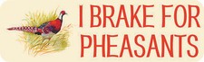StickerTalk I Brake for Pheasants Vinyl Sticker, 10 inches x 3 inches picture