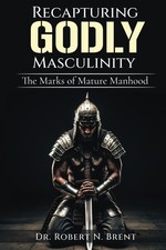 Recapturing Godly Masculinity: The Marks of Mature Manhood picture