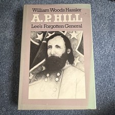 A.P. Hill: Lee's Forgotten General by William Woods Hassler, HC/DJ, Civil War picture