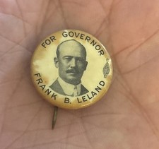 Frank B. Leland Republican Party Governor Michigan 1910 CAMPAGIN PIN BUTTON picture
