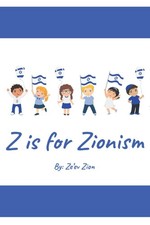 Z is for Zionism: Introduce your child to the true, inspiring history of Israel picture