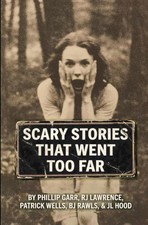 SCARY STORIES THAT WENT TOO FAR: A collection of uniquely terrifying scary stori picture