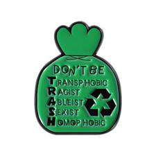 Don'T Be Trash Recyclable Enamel Pin Don'T Be Transp Hobic Racist Sexist Homop picture