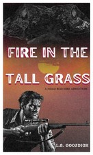 Fire in the Tall Grass: A Noah Redford Adventure picture