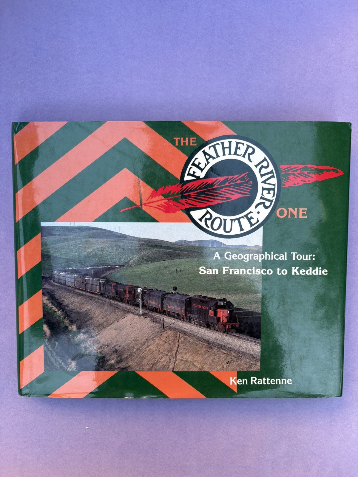 Feather River Route One Ken Rattenne Western Pacific Railroad 1989 Hardcover