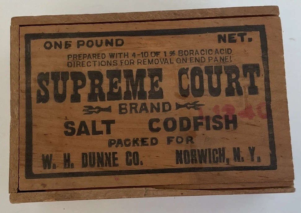 Antique SUPREME COURT , W H DUNNE CO, NORWICH NY  Salt Codfish Wood Box