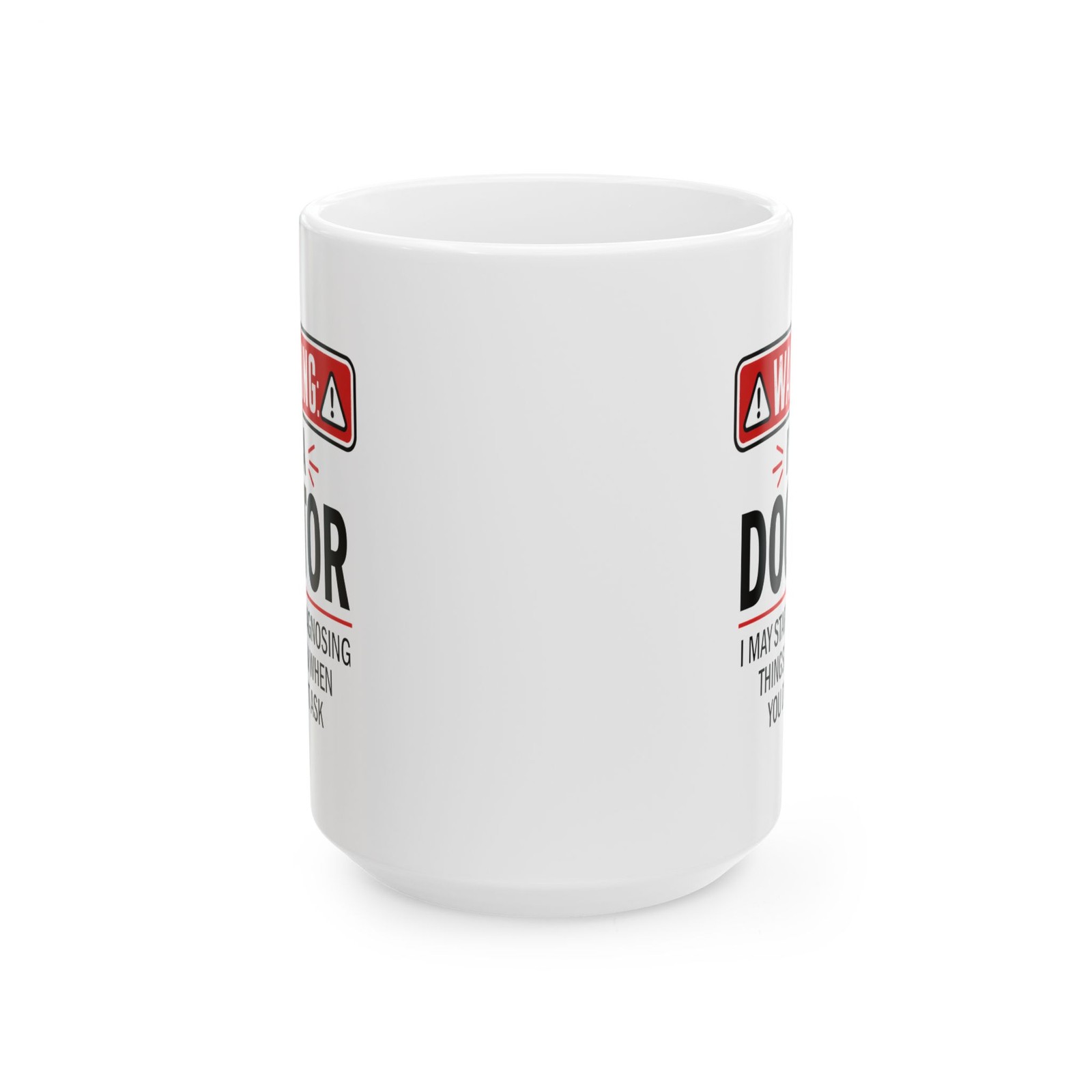 Funny Doctor Mug WARNING I’M A DOCTOR Diagnosing Coffee Mug 11oz 15oz Gift