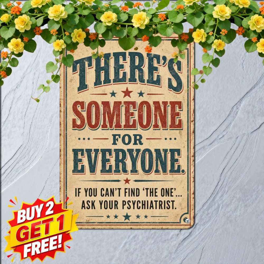 There Is Someone For Everyone Humor Quote Metal Tin Sign Cozy Bedroom Plaque